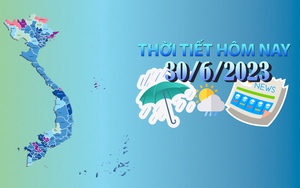 Thời tiết hôm nay 30/6/2023: Bắc Bộ, Bắc Trung Bộ nắng nóng gay gắt