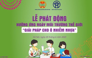 [TRỰC TIẾP] Lễ phát động hưởng ứng Ngày Môi trường thế giới với chủ đề “Giải pháp cho ô nhiễm nhựa”