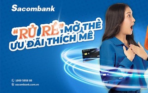 Sacombank thưởng lớn không giới hạn cho khách hàng giới thiệu bạn bè, người thân mở thẻ tín dụng 