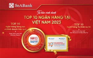 SeABank được vinh danh Top 10 Ngân hàng sáng tạo và kinh doanh hiệu quả và Top 10 Ngân hàng tư nhân uy tín 2023