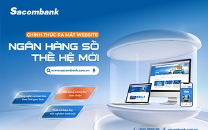 Sacombank ra mắt website Ngân hàng số thế hệ mới