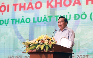 "Xây dựng Luật Thủ đô để Hà Nội phát huy hết tiềm năng,… không đơn thuần là Thủ đô hành chính"