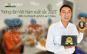 Xây nhà lầu trồng loại nấm bổ dưỡng, một nông dân Lai Châu trở thành "Nông dân Việt Nam xuất sắc 2023" 