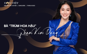 Bà "trùm hoa hậu" Phạm Kim Dung: Được vương miện hoa hậu chỉ mới là bắt đầu