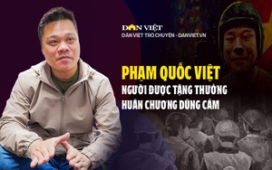 Phạm Quốc Việt - người được tặng thưởng Huân chương Dũng cảm: “Người hùng” cứu giúp hàng nghìn sinh mệnh gặp nạn