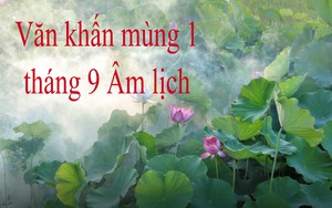 Văn khấn Rằm tháng 9 Âm lịch 2024 chính xác nhất giúp cầu may mắn, bình an đến với gia đình - Ảnh 6.