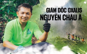 Giám đốc Oxalis Nguyễn Châu Á: Người mở cửa 