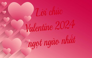 66 lời chúc Valentine 2024 ngọt ngào, lãng mạn nhất gửi tặng người yêu, bạn bè và crush