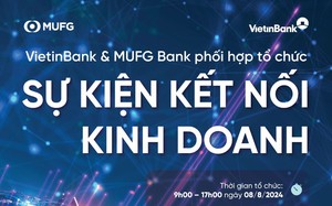 VietinBank và MUFG Bank đồng tổ chức sự kiện Kết nối Kinh doanh toàn cầu 2024