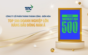 TTC AgriS thuộc Top 500 doanh nghiệp hàng đầu trong bảng xếp hạng của Fortune - Khu vực Đông Nam Á