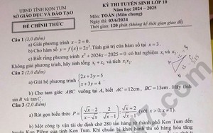 Đề thi môn Toán vào lớp 10 năm 2024 của Kon Tum có gợi ý đáp án