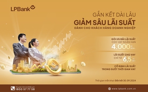 LPBank tiếp sức gói vay 4.000 tỷ với lãi suất giảm sâu cho doanh nghiệp