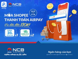 Nhân 3 ưu đãi cho khách hàng NCB thanh toán đơn hàng Shopee qua ví Airpay