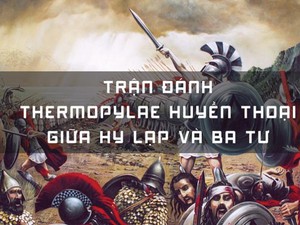 Trận đánh huyền thoại của người Hy Lạp: 300 quân chống 10.000 người