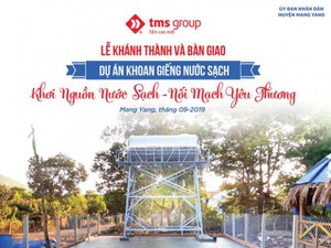 TMS Group và hành trình “khơi nguồn nước sạch” cho bà con nghèo Gia Lai