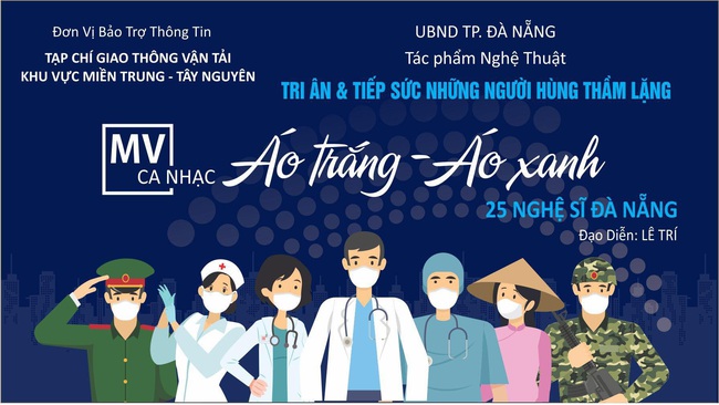 25 nghệ sĩ Đà Nẵng thực hiện MV  tri ân những người hùng thầm lặng chống Covid-19 - Ảnh 1.