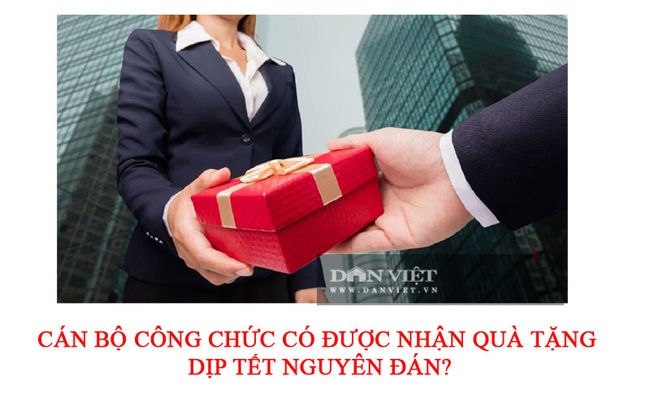 Cán bộ công chức có được nhận quà tặng dịp Tết Nguyên đán? - Ảnh 2.