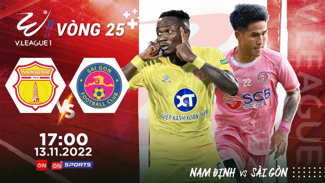 Lịch phát sóng trực tiếp vòng 25 V.League 2022: &quot;Chung kết ngược&quot; Nam Định - Sài Gòn FC - Ảnh 1.