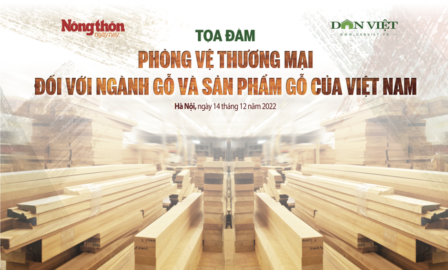 Trực tiếp Toạ đàm: &quot;Phòng vệ thương mại đối với ngành gỗ và sản phẩm gỗ của Việt Nam&quot; - Ảnh 1.