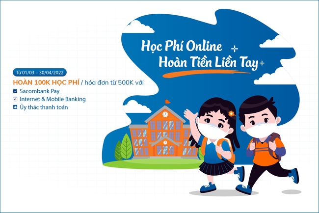 Đóng học phí online qua Sacombank, được hoàn 100.000 đồng vào tài khoản - Ảnh 1.