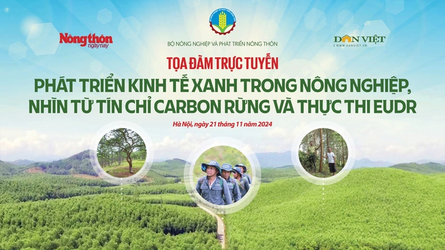 Tọa đàm: Phát triển kinh tế xanh trong nông nghiệp- nhìn từ tín chỉ carbon rừng và thực thi EUDR - Ảnh 1.