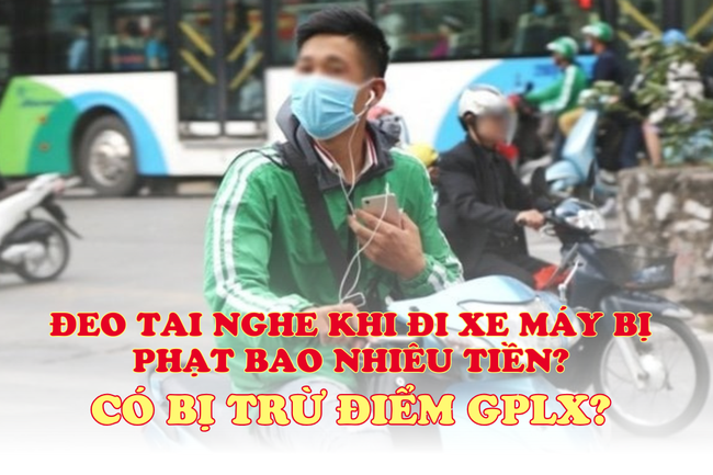 Đeo tai nghe khi đi xe máy bị phạt bao nhiêu tiền từ năm 2025? - Ảnh 1.