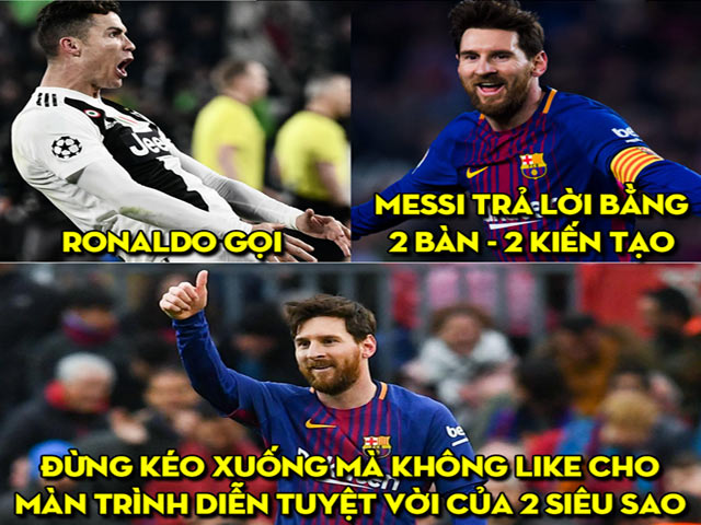 Dân mạng ”ngả mũ” trước Messi, hóng đại chiến Ronaldo tại C1