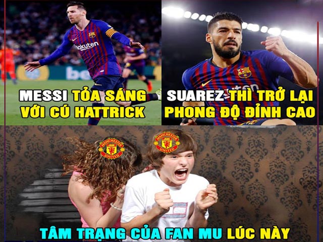 Ảnh chế: Messi tỏa sáng rực rỡ, fan MU bắt đầu ”run rẩy”