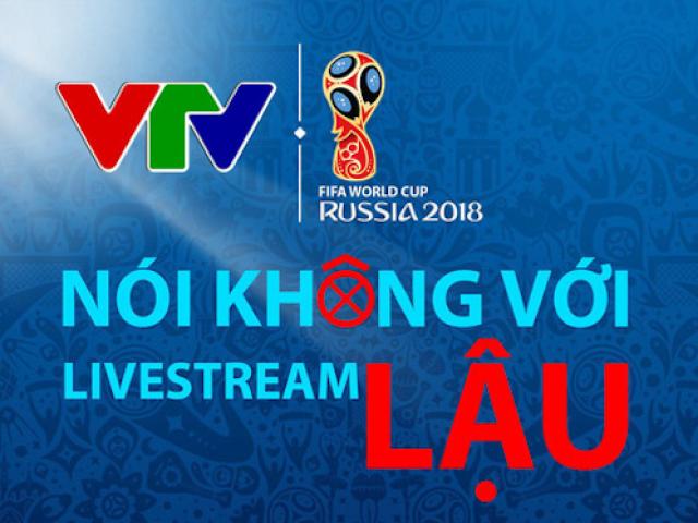 VTV: “Ngay lúc này, World Cup 2018 có thể biến mất khỏi các màn hình to, nhỏ”