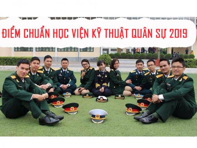 Điểm chuẩn đại học 2019: Điểm chuẩn Học viện Kỹ thuật Quân sự