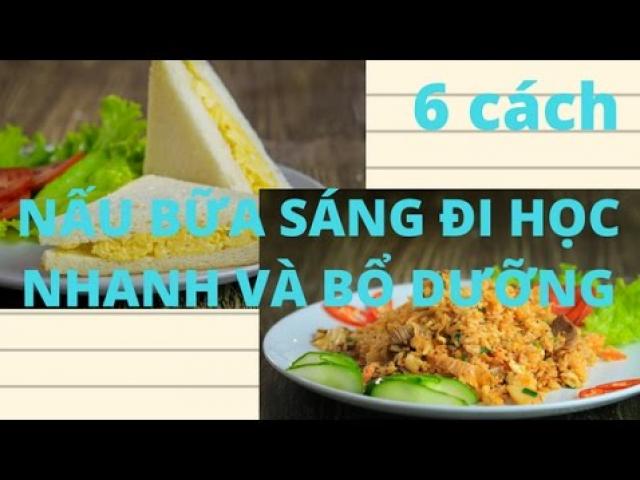 Bật mí 6 cách nấu bữa sáng trong vòng ”một nốt nhạc”