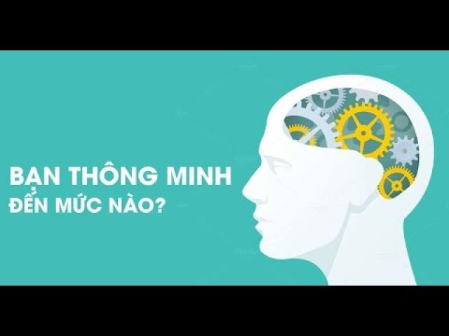 Bài test IQ giúp bạn xác định chỉ số thông minh của mình