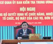 Công bố Quyết định của Bộ Chính trị về tổ chức bộ máy của Cơ quan Ủy ban Kiểm tra Trung ương