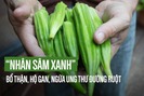 Quả đậu bắp phổ biến ở VN được gọi là "nhân sâm xanh" bổ thận tráng dương hàng đầu