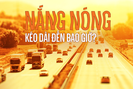 Nắng nóng kỷ lục ở Hà Nội bao giờ mới chấm dứt?