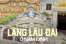 Về làng tỷ phú ở Nam Định ngắm toàn lâu đài "khủng"