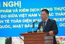 Phó Giám đốc Văn phòng SPS Việt Nam: Tuân thủ đúng quy định của thị trường nhập khẩu, nắm chắc phần thắng