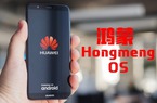 Huawei sẵn sàng ra mắt hệ điều hành Hongmeng trong tháng tới!