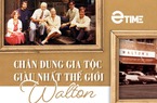 Chân dung gia tộc giàu nhất thế giới Walton: 3 thế hệ “ẩn dật” và khối tài sản tăng 100 triệu USD mỗi ngày!