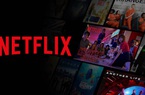 Doanh thu trăm tỷ đồng mỗi năm, Netflix sẽ phải đóng thuế ở Việt Nam
