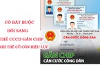 Có bắt buộc đổi thẻ Căn cước công dân gắn chíp điện tử khi thẻ cũ vẫn còn hiệu lực?