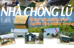 NHÀ CHỐNG BÃO LŨ PHAO CỨU SINH CỦA NGƯỜI DÂN MIỀN TRUNG