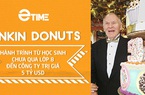 Dunkin Donuts: hành trình từ học sinh chưa qua lớp 8 đến nhà sáng lập thương hiệu 5 tỷ USD