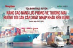 [TỌA ĐÀM TRỰC TUYẾN] Nâng cao năng lực phòng vệ thương mại hướng tới cán cân xuất nhập khẩu bền vững