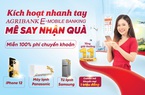 "Kích hoạt nhanh tay – Mê say nhận quà" cùng ứng dụng Agribank E-Mobile Banking