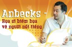 Anbecks - Họa sĩ biếm họa về người nổi tiếng: Vẽ hồn nhiên, sống giản đơn như đám trẻ con thơ ngây...