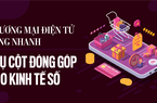 Thương mại điện tử tăng nhanh: Trụ cột đóng góp cho kinh tế số