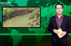 Bản tin Dân Việt Nóng 10/4: Sông Buông Đồng Nai bị nhiều nguồn thải đổ về gây ô nhiễm nặng