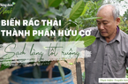 Nông thôn Xanh: Biến rác thành phân hữu cơ - sạch làng tốt ruộng