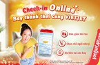 Làm thủ tục trực tuyến, bay thảnh thơi, không lo xếp hàng!